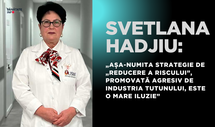 Svetlana Hadjiu: „Așa-numita strategie de „reducere a riscului”, promovată agresiv de industria tutunului, este o mare iluzie”